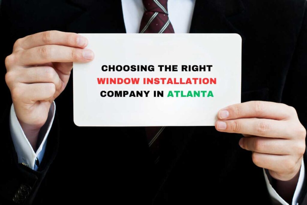 Choosing the right window installation company in Atlanta